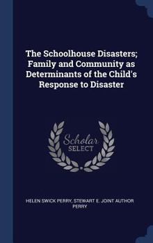 Hardcover The Schoolhouse Disasters; Family and Community as Determinants of the Child's Response to Disaster Book