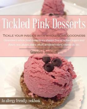 Paperback Tickled Pink Desserts: Tickle Your Insides With Sweet Wholesome Goodness Book