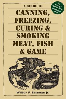Paperback A Guide to Canning, Freezing, Curing, & Smoking Meat, Fish, & Game Book