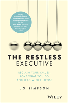 Hardcover The Restless Executive: Reclaim Your Values, Love What You Do and Lead with Purpose Book