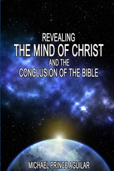 Paperback Revealing the Mind of Christ and the Conclusion of the Bible Book