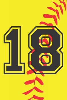 Paperback 18 Journal: A Softball Jersey Number #18 Eighteen Notebook For Writing And Notes: Great Personalized Gift For All Players, Coaches Book