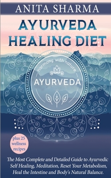 Paperback Ayurveda Healing Diet: Complete Guide to Ayurvedic Self-Healing Diet, How to Reset Your Metabolism, Heal the Intestine and Body's Natural Bal Book