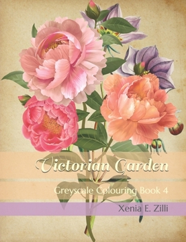 Paperback Victorian Garden: Greyscale Colouring Book 4 Book