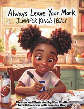Always Leave Your Mark: Jennifer King's Legacy