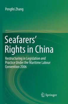 Paperback Seafarers' Rights in China: Restructuring in Legislation and Practice Under the Maritime Labour Convention 2006 Book