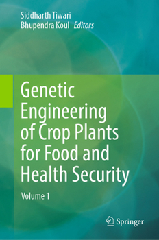 Hardcover Genetic Engineering of Crop Plants for Food and Health Security: Volume 1 Book