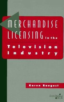 Paperback Merchandise Licensing in the Television Industry (Broadcasting & Cable Series) Book