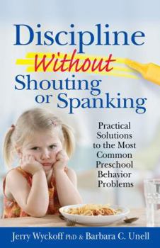 Paperback Discipline Without Shouting or Spanking: Practical Solutions to the Most Common Preschool Behavior Problems Book