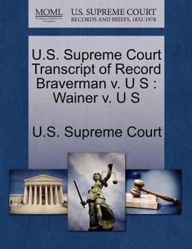 Paperback U.S. Supreme Court Transcript of Record Braverman V. U S: Wainer V. U S Book