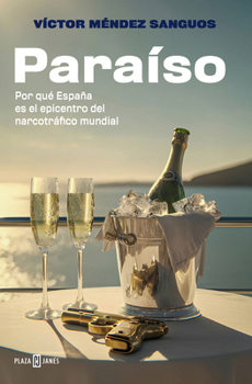 Paperback Paraíso. Por Qué España Es El Epicentro del Narcotráfico Mundial / Paradise [Spanish] Book