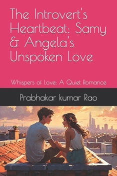 Paperback The Introvert's Heartbeat: Samy & Angela's Unspoken Love: Whispers of Love: A Quiet Romance Book