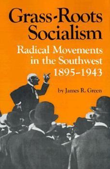 Paperback Grass-Roots Socialism: Radical Movements in the Southwest, 1895-1943 Book