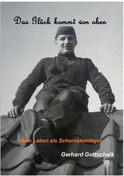 Paperback Das Glück kommt von oben: Mein Leben als Schornsteinfeger [German] Book