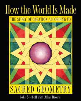 Paperback How the World Is Made: The Story of Creation According to Sacred Geometry Book