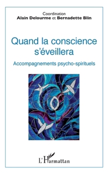 Quand la conscience s'éveillera: Accompagnements psycho-spirituels (French Edition)