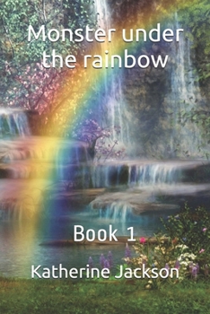 Paperback Monster under the rainbow: Book 1 Book