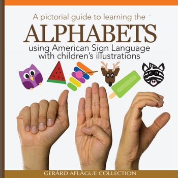 Paperback A Pictorial Guide to Learning the Alphabets Using American Sign Language: Using Children's Illustrations Book