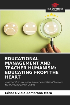 Paperback Educational Management and Teacher Humanism: Educating from the Heart Book