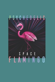 Psychodelic Space Flamingo Psychonaut: Trippy Outer Space 6X9 Dot Grid Journal