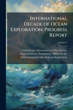 International decade of ocean exploration; progress report volume 2: July 1972 to April 1973 Volume 2