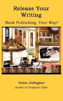 Paperback Release Your Writing: Book Publishing, Your Way Book
