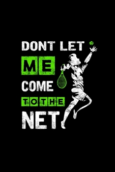 Paperback Dont Let Me Come To The Net: Funny Tennis Player Gift Tennis Coach Notebook 6x9 Graphf Paper 120 pages Book