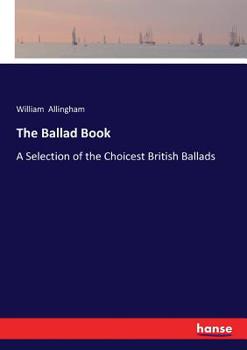 Paperback The Ballad Book: A Selection of the Choicest British Ballads Book