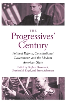 Hardcover The Progressives' Century: Political Reform, Constitutional Government, and the Modern American State Book