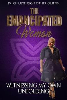 Paperback The Emancipated Woman: Witnessing My Own Unfolding Book