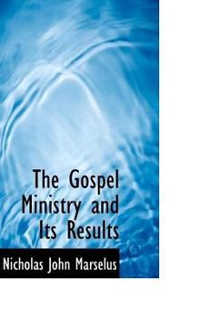 Paperback The Gospel Ministry and Its Results Book