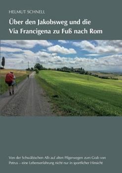 Paperback Über den Jakobsweg und die Via Francigena zu Fuß nach Rom [German] Book