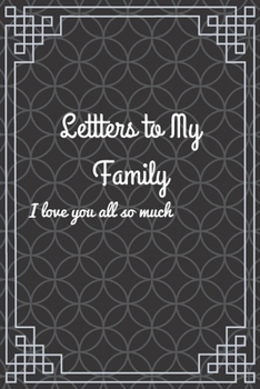 Paperback Lettters to My Family I love you all so much: Write Now... Read Later Book