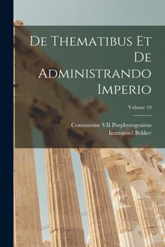 Paperback De Thematibus Et De Administrando Imperio; Volume 10 Book