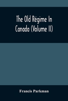 Paperback The Old Régime In Canada (Volume II) Book