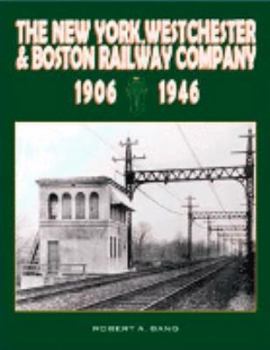 Hardcover The New York, Westchester & Boston Railway, 1906-1946 Book