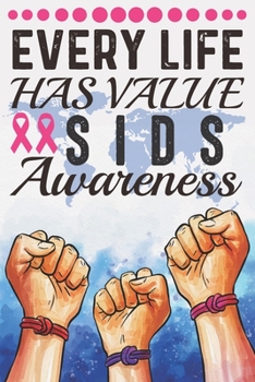 Paperback Every Life Has Value SIDS Awareness: College Ruled SIDS Awareness Journal, Diary, Notebook 6 x 9 inches with 100 Pages Book