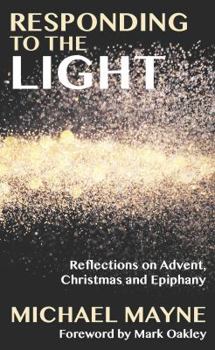 Paperback Responding to the Light: Reflections on Advent, Christmas and Epiphany Book