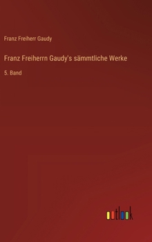 Hardcover Franz Freiherrn Gaudy's sämmtliche Werke: 5. Band [German] Book