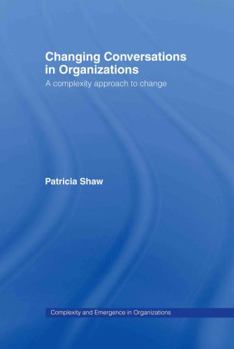 Hardcover Changing Conversations in Organizations: A Complexity Approach to Change Book