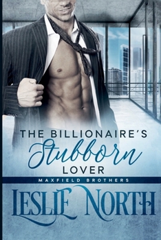 The Billionaire's Stubborn Lover (The Maxfield Brothers)