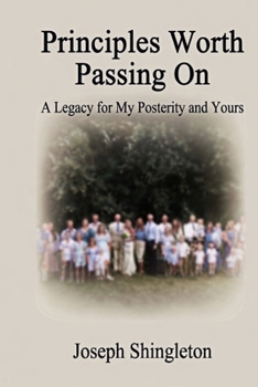 Principles Worth Passing On: A Legacy for My Posterity and Yours