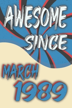 Awesome Legend Epic Since March 1989: March to offer as 31th Birthday Gift Notebook Gift For Your Retro Friend. Blank Lined Journal 6x9 120 Pages Birthday Gift for 31 Year Old Party