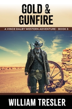 Paperback Gold & Gunfire: A Vince Dalby Western Adventure - Book 3 Book