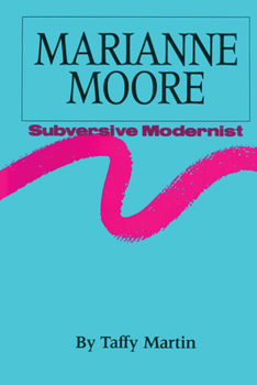 Marianne Moore: Subversive Modernist