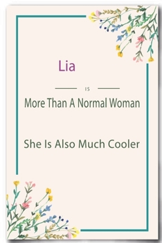 Lia is More Than A Normal Woman: Lined Notebook / Journal Gift, 110 Pages, 6x9, Soft Cover, Matte Finish