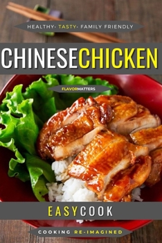 Paperback Chinese Chicken: Eastern Flavors Suitable For The Whole Family Book