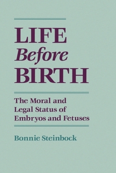 Paperback Life Before Birth: The Moral and Legal Status of Embryos and Fetuses Book