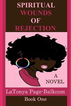 Paperback The Spiritual Wounds of Rejection: How Rejection Affects One's Personality and Soul Book