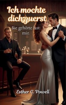 Paperback Ich mochte dich zuerst: Sie gehörte fast mir. [German] Book